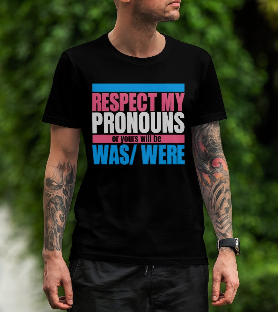 Respect My Pronouns Or Yours Will Be Was Were Pink Blue T-Shirt
