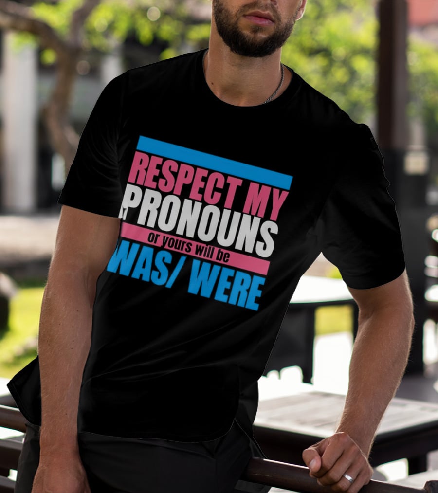 Respect My Pronouns Or Yours Will Be Was Were Pink Blue T-Shirt