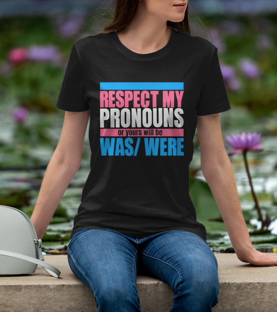 Respect My Pronouns Or Yours Will Be Was Were Pink Blue T-Shirt