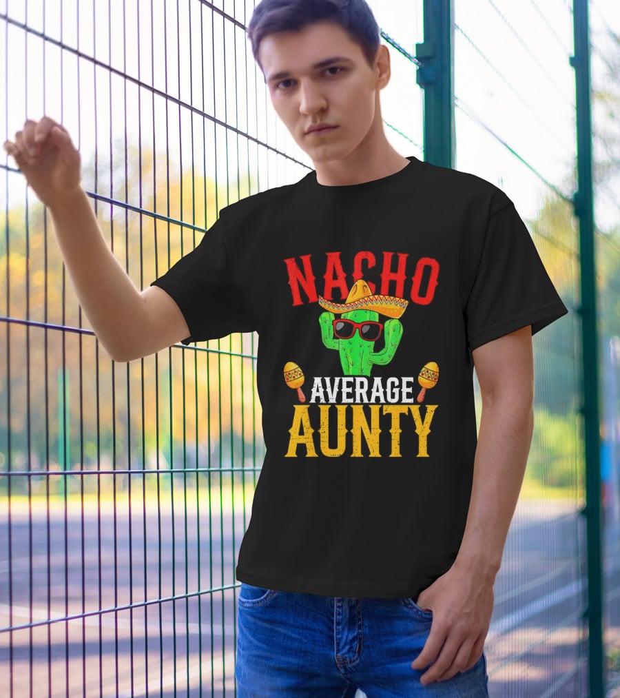 Nacho Average Aunty Cactus With Sombrero And Maracas Fiesta Fun T-Shirt