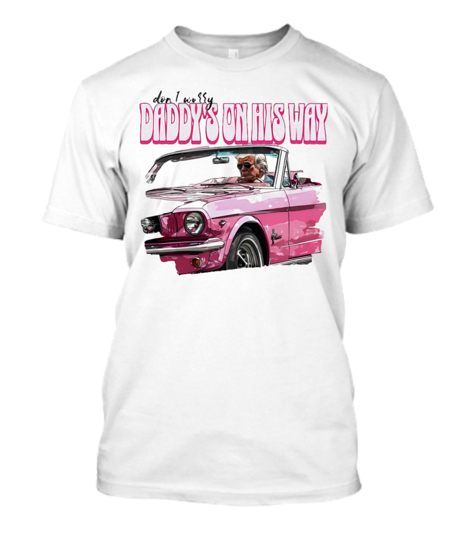 Don't Worry Daddy's On His Way Pink Convertible T-Shirt