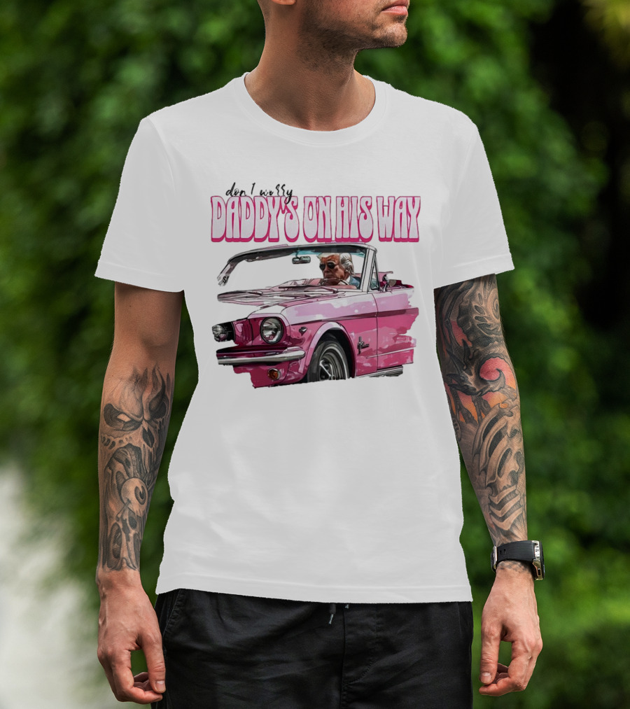 Don't Worry Daddy's On His Way Pink Convertible T-Shirt