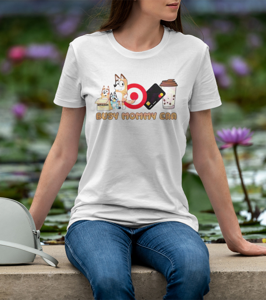 Busy Mommy Era Chilli Heeler Amazon Target Starbucks Cup T-Shirt