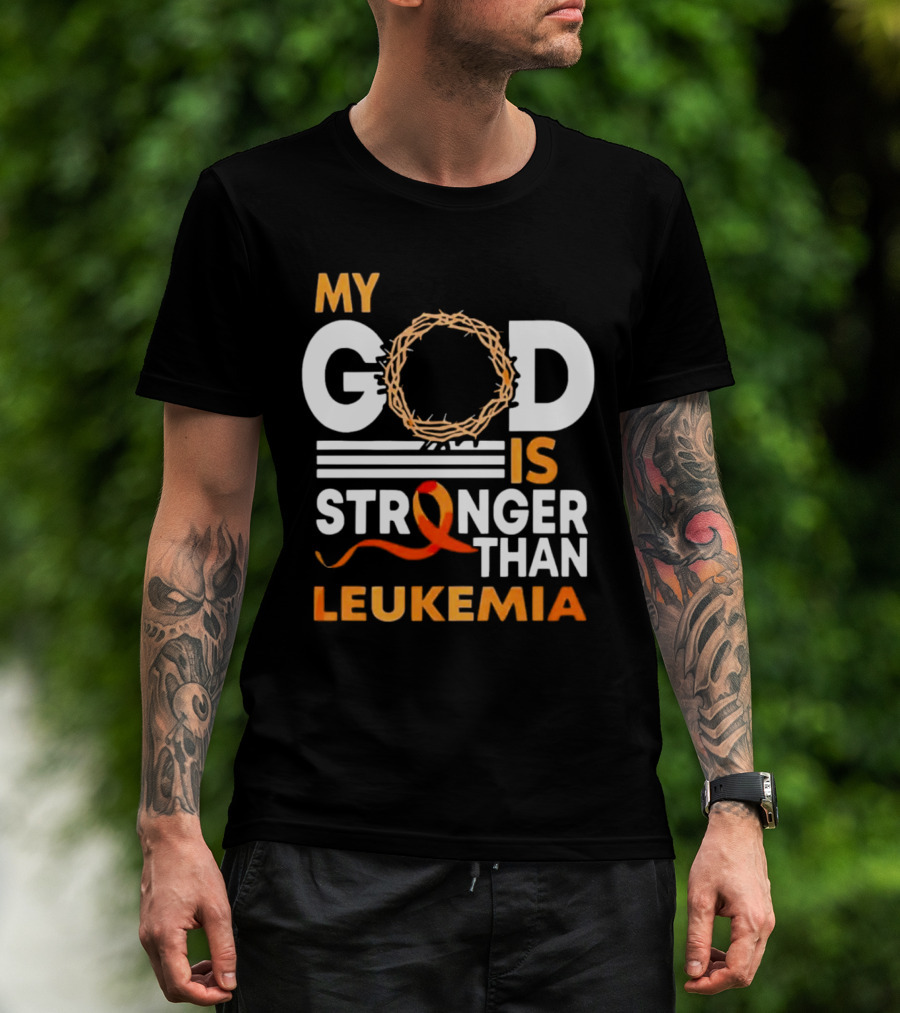 My God Is Stronger Than Leukemia With Crown Of Thorns And Orange T-Shirt