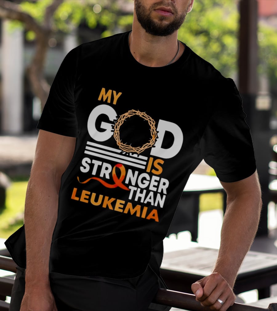 My God Is Stronger Than Leukemia With Crown Of Thorns And Orange T-Shirt