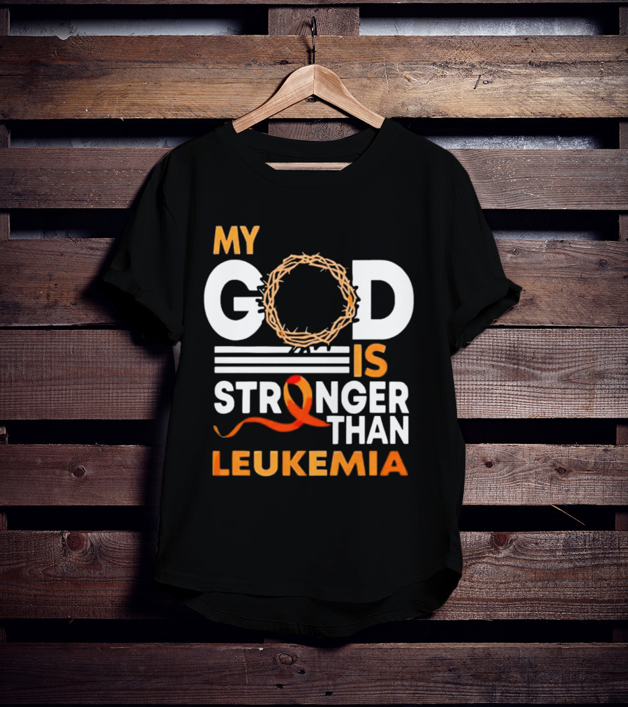 My God Is Stronger Than Leukemia With Crown Of Thorns And Orange T-Shirt