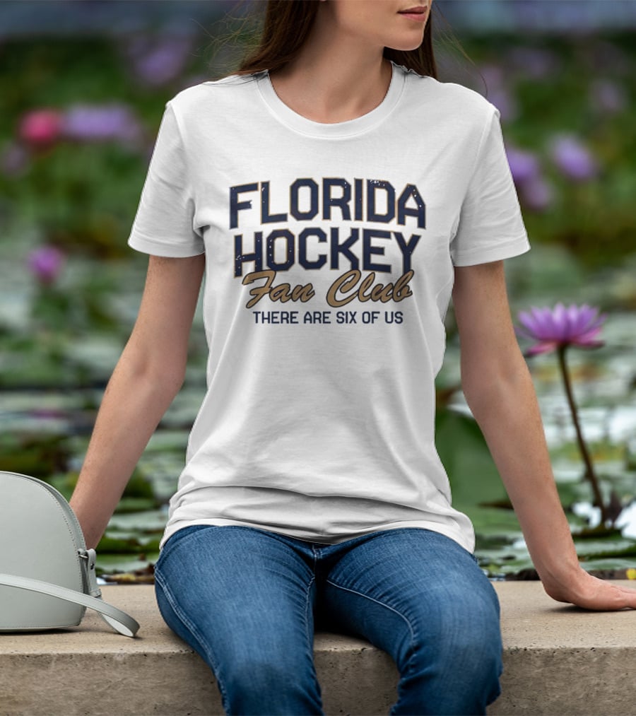 Florida Hockey Fan Club There Are Six Of Us T-Shirt