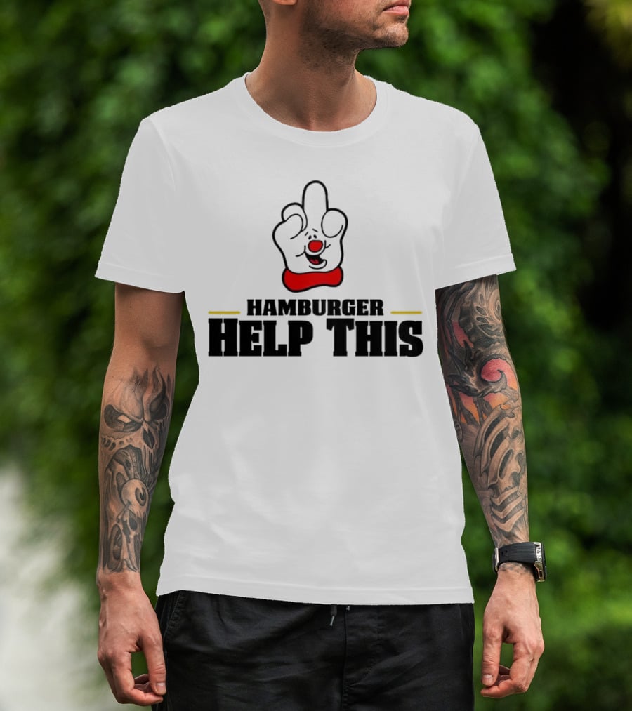 Hamburger Help This Iconic Gesture T-Shirt
