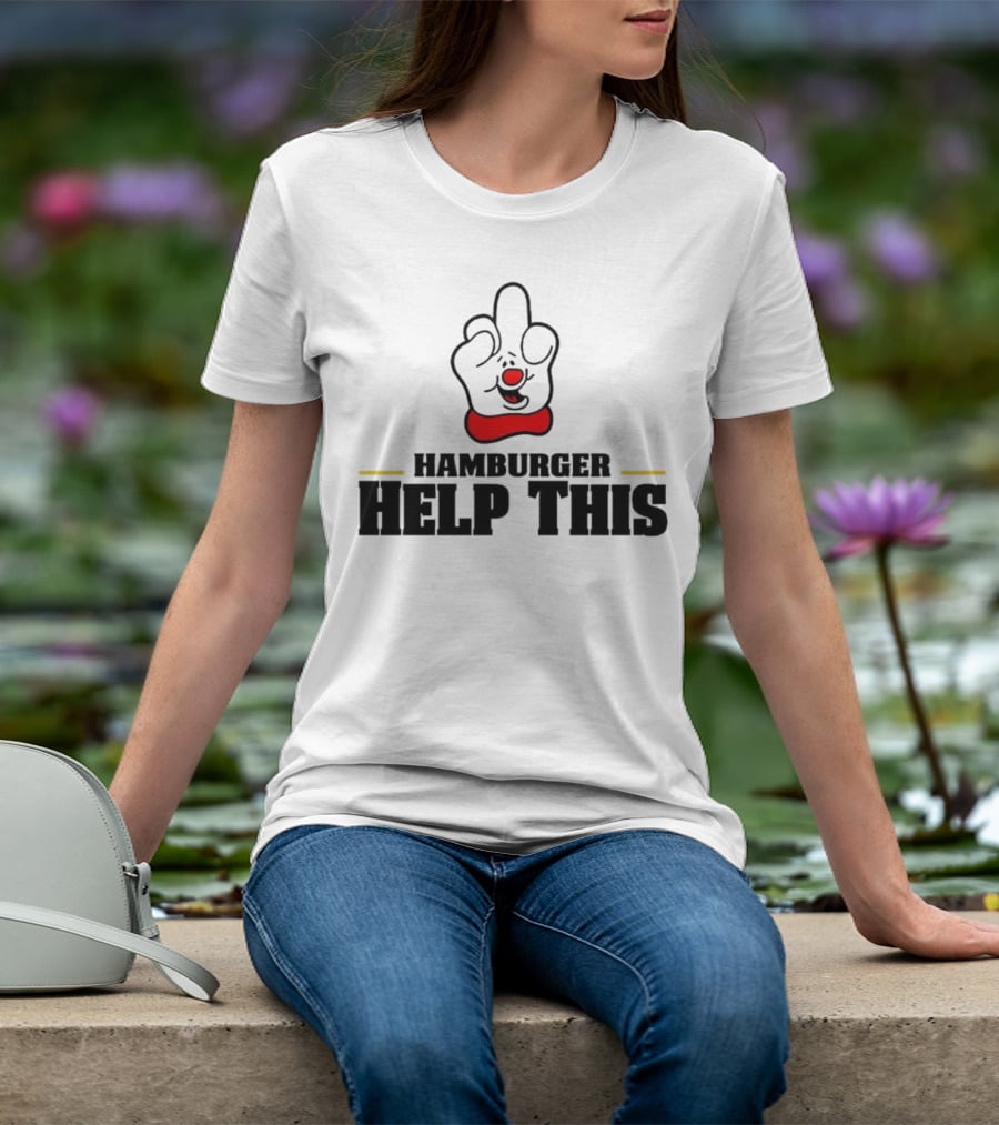 Hamburger Help This Iconic Gesture T-Shirt