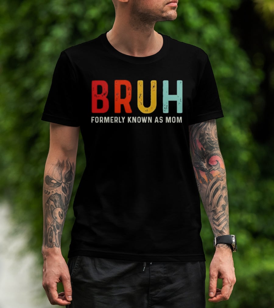 BRUH Formerly Known As Mom Colorful T-Shirt