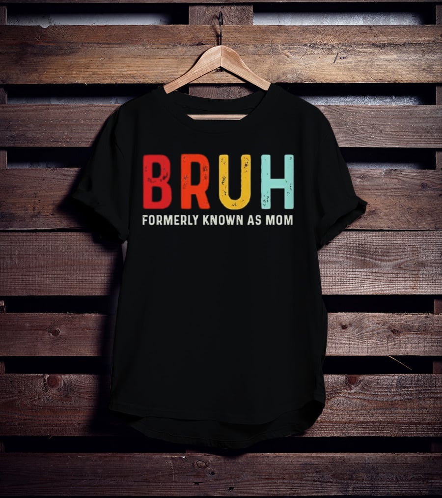 BRUH Formerly Known As Mom Colorful T-Shirt