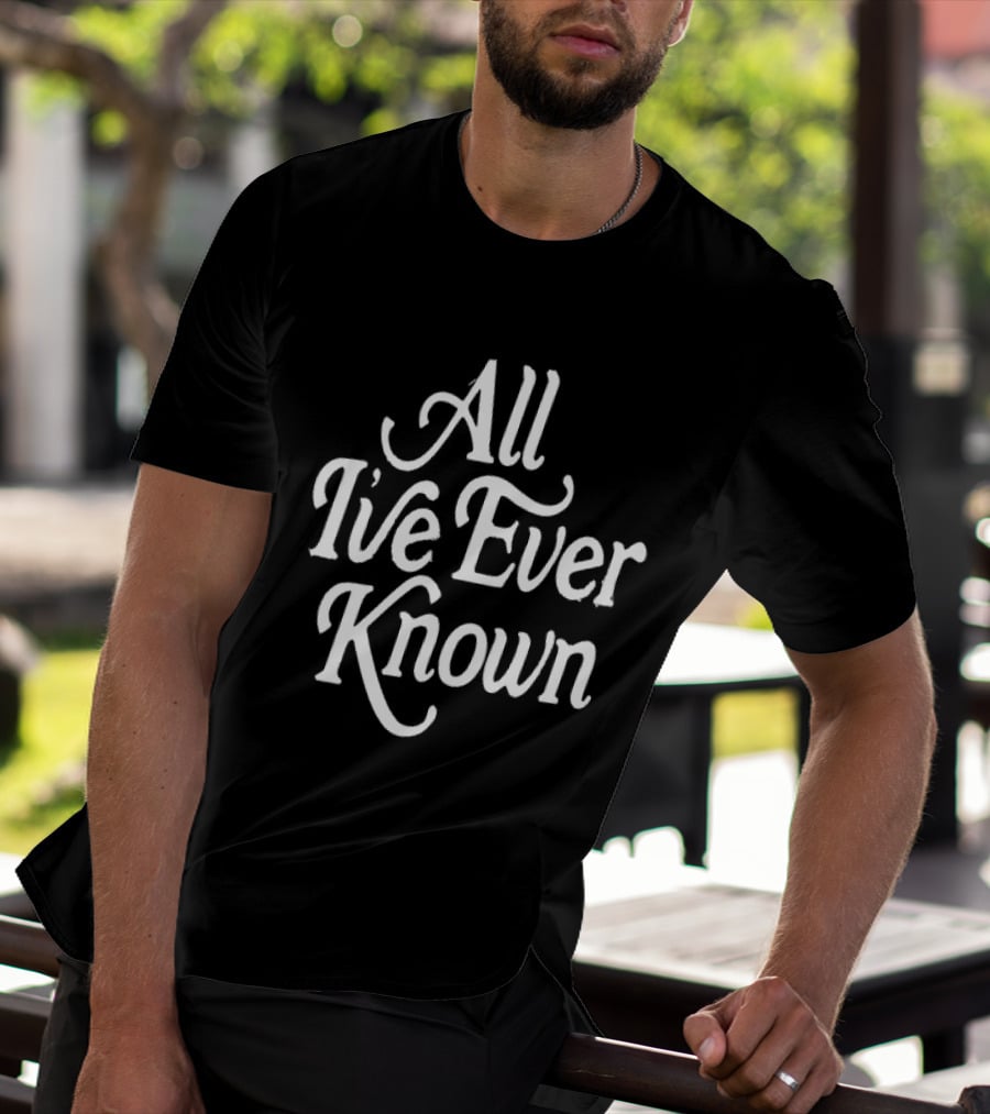 Alexandra Kay All I’ve Ever Known T-Shirt