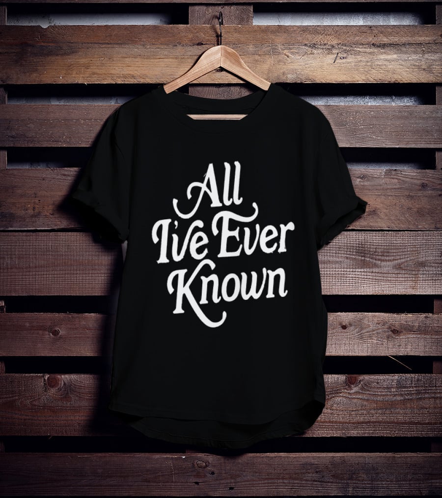 Alexandra Kay All I’ve Ever Known T-Shirt