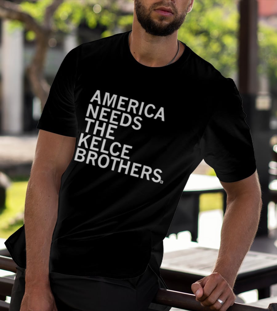 America Needs The Kelce Brothers Sports Iconic Dynamic Duo T-Shirt