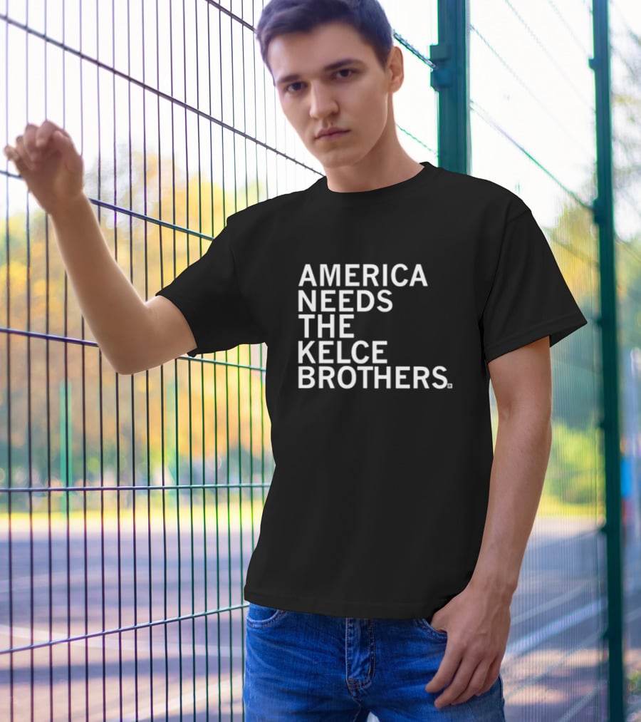 America Needs The Kelce Brothers Sports Iconic Dynamic Duo T-Shirt