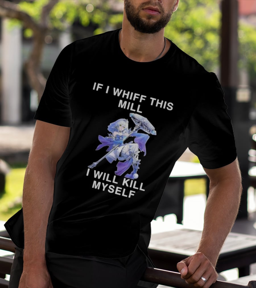 If I Whiff This Mill I Will Kill Myself Character Holding Weapon T-Shirt