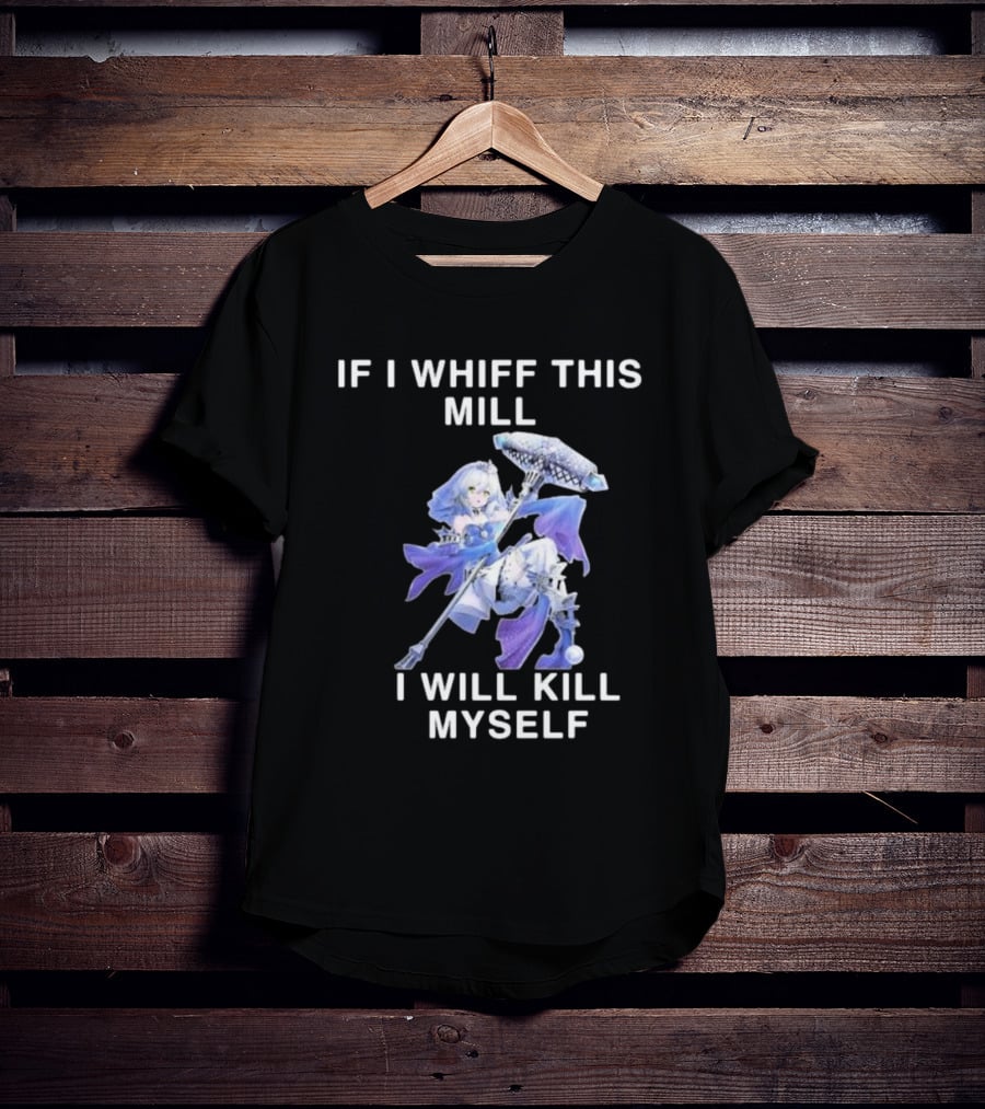If I Whiff This Mill I Will Kill Myself Character Holding Weapon T-Shirt