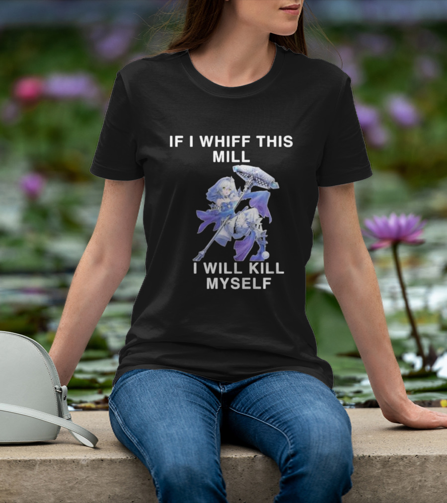 If I Whiff This Mill I Will Kill Myself Character Holding Weapon T-Shirt