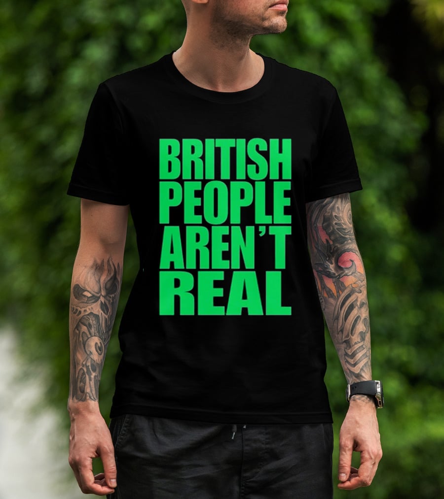 Abby British People Aren’t Real T-Shirt