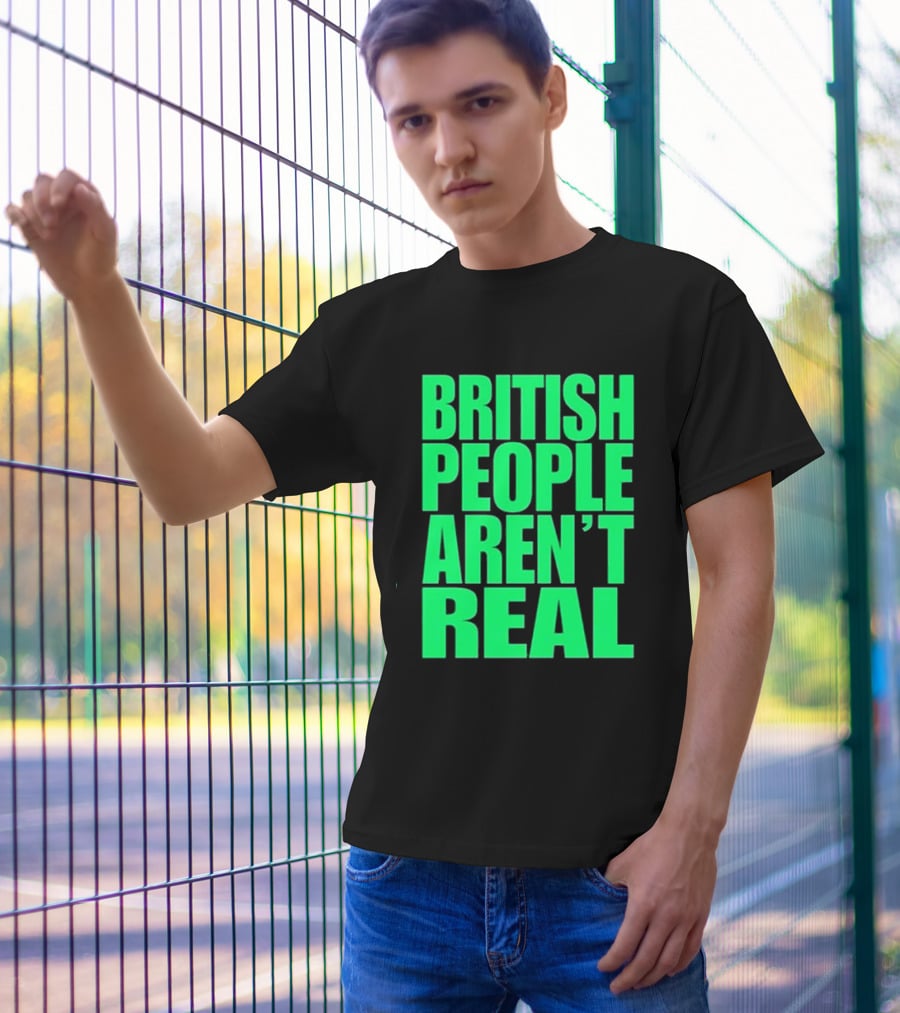 Abby British People Aren’t Real T-Shirt
