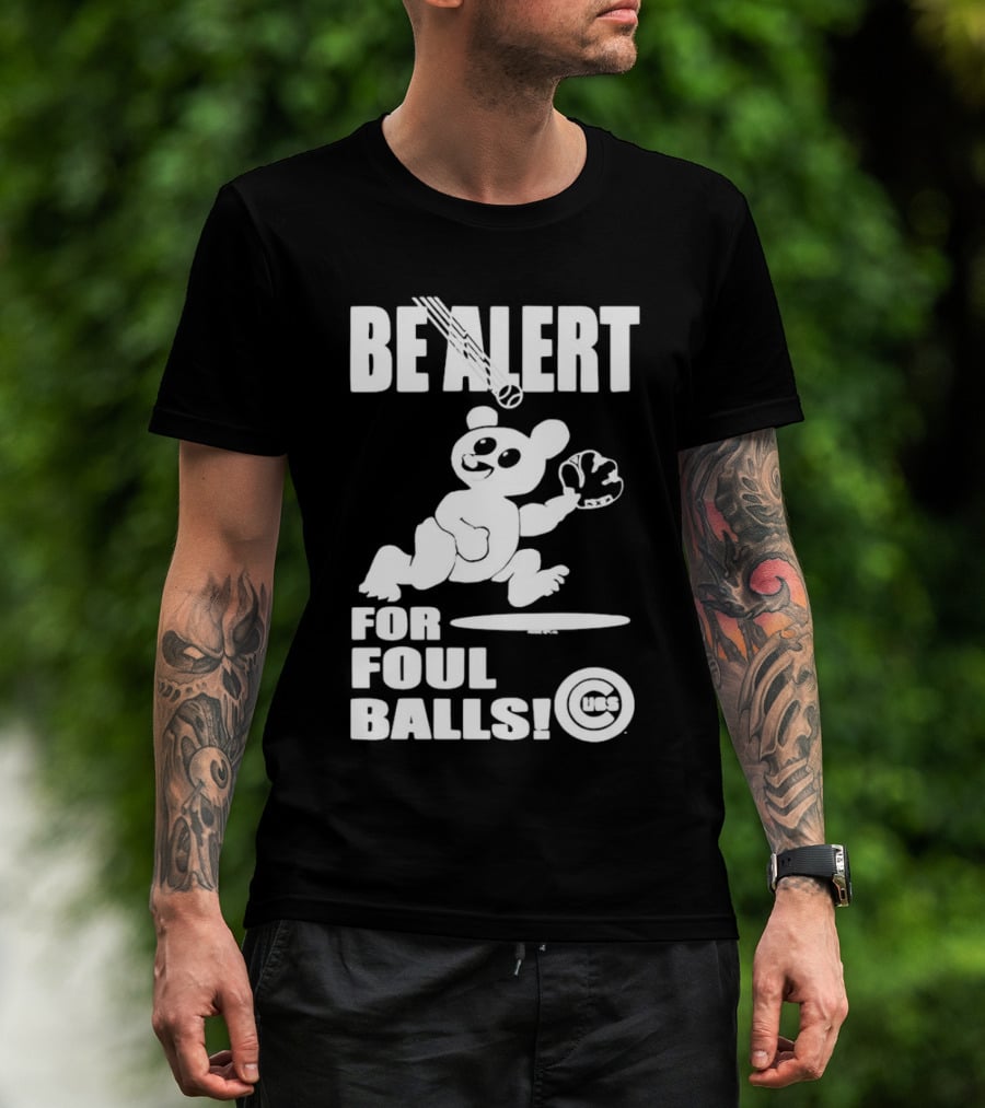 Chicago Cubs Be Alert For Foul Balls Baseball Bear T-Shirt