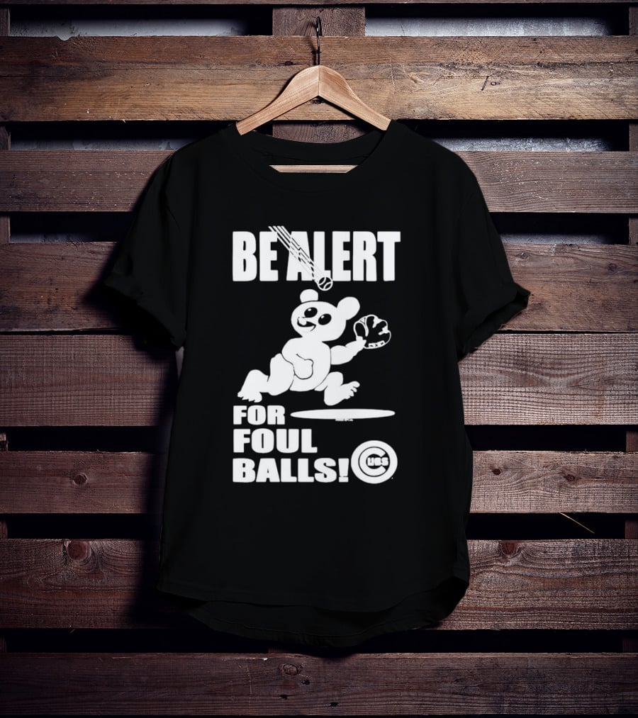 Chicago Cubs Be Alert For Foul Balls Baseball Bear T-Shirt