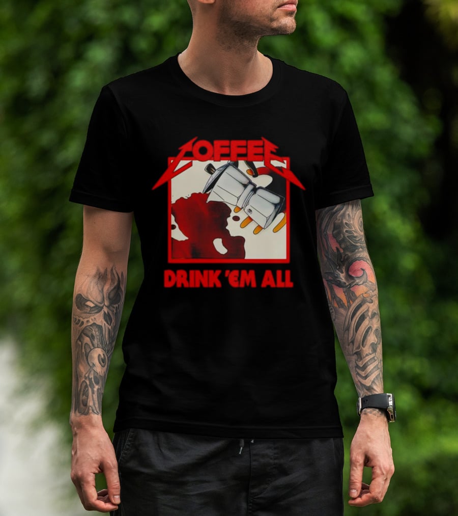 Coffee Drink 'Em All Metal Music T-Shirt
