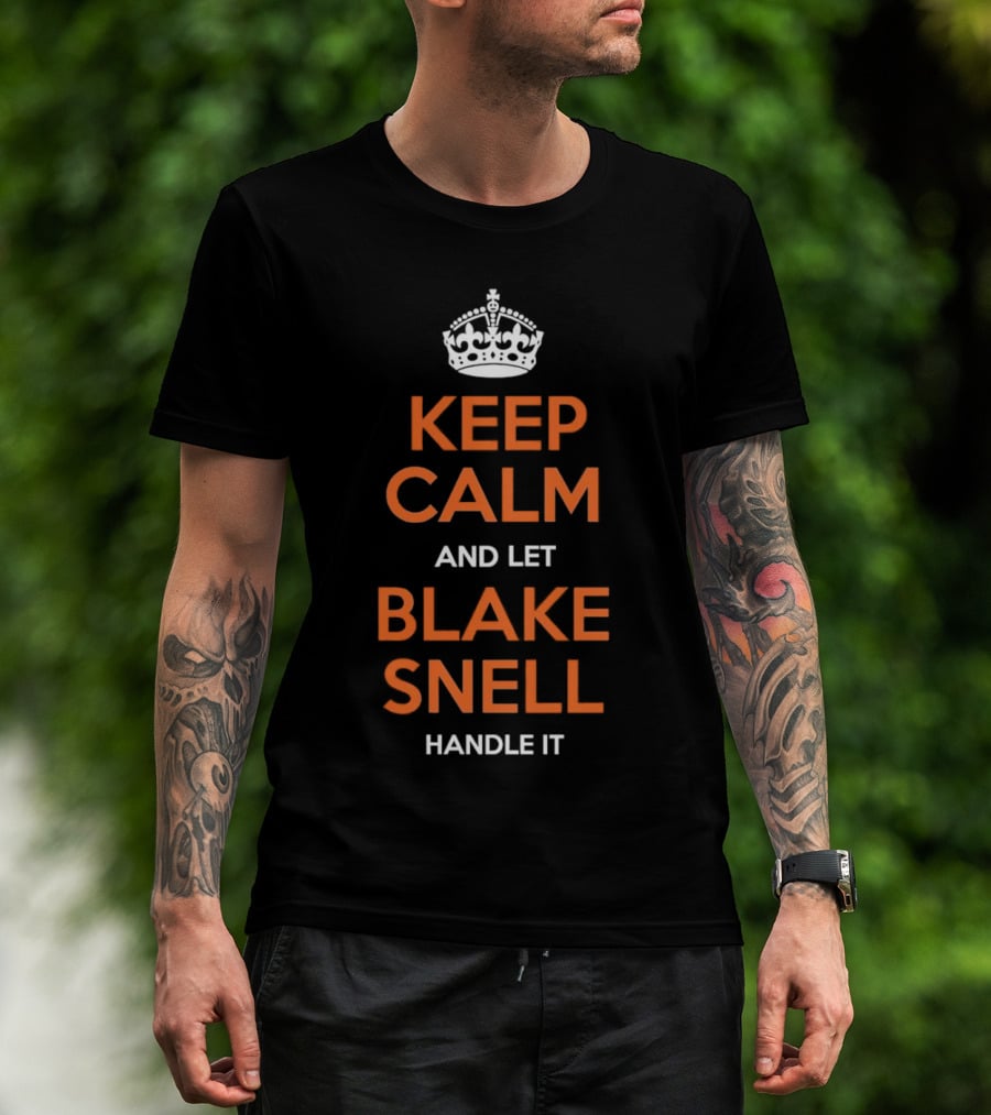 Keep Calm And Let Blake Snell Handle It T-Shirt