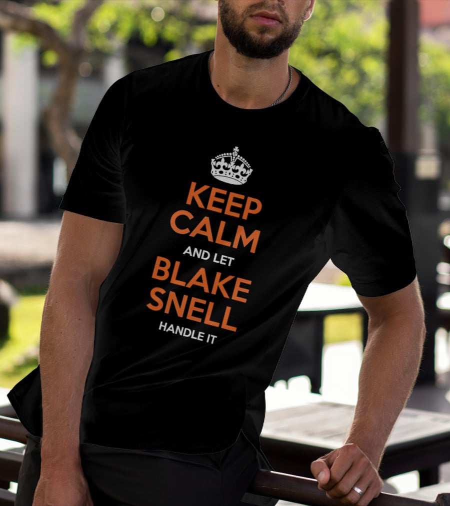 Keep Calm And Let Blake Snell Handle It T-Shirt