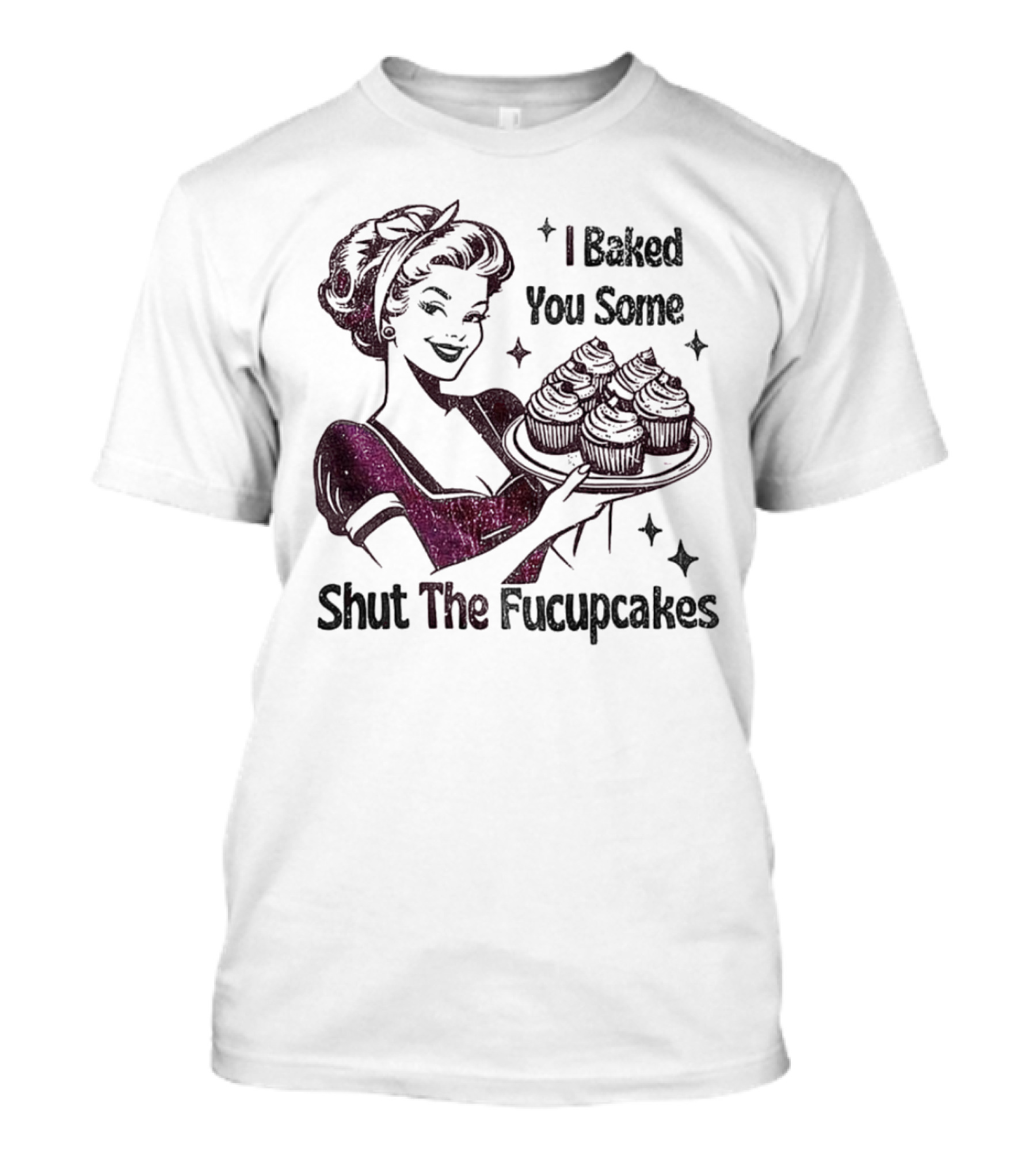 I Baked You Some Shut The Fucupcakes Retro Woman With Cupcakes T-Shirt