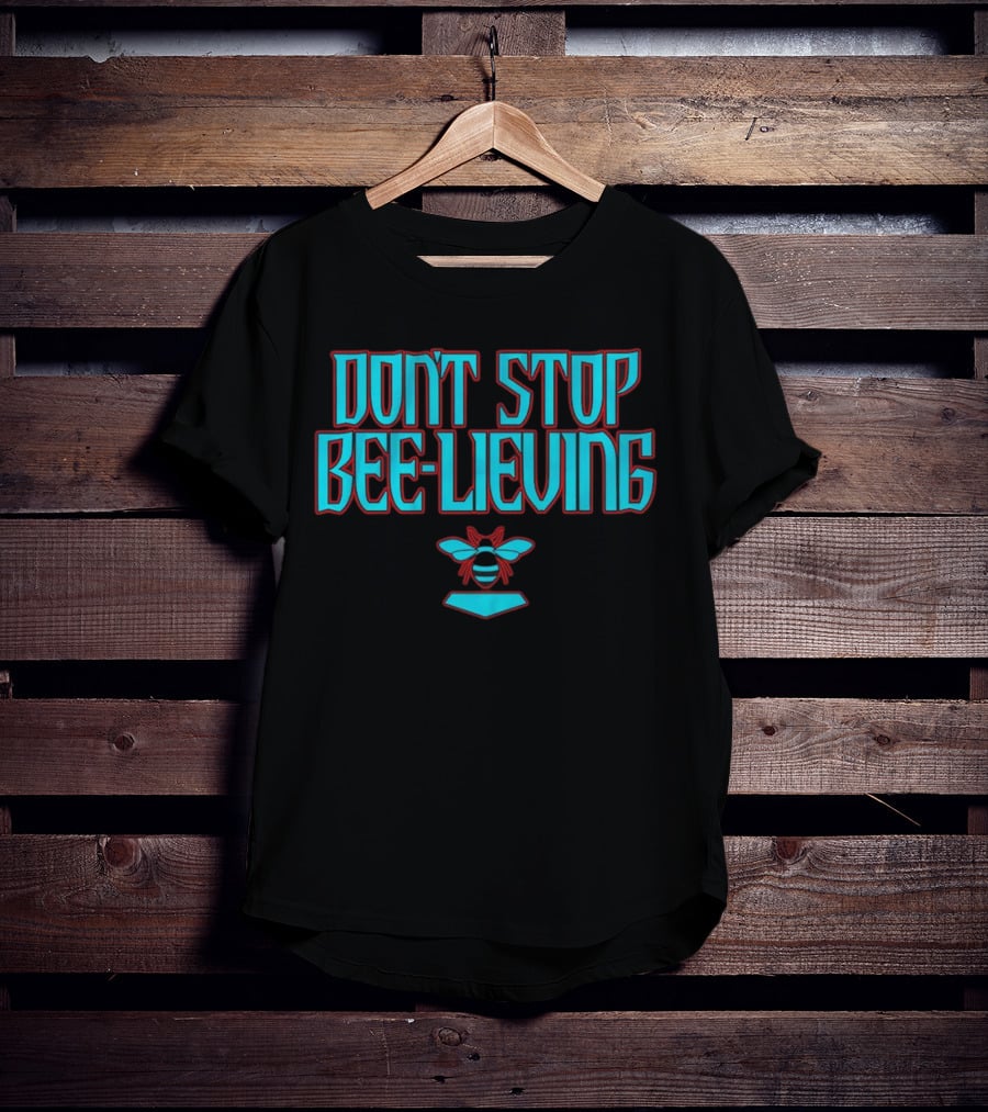 Don’t Stop Bee-lieving Arizona Baseball Journey Song T-Shirt