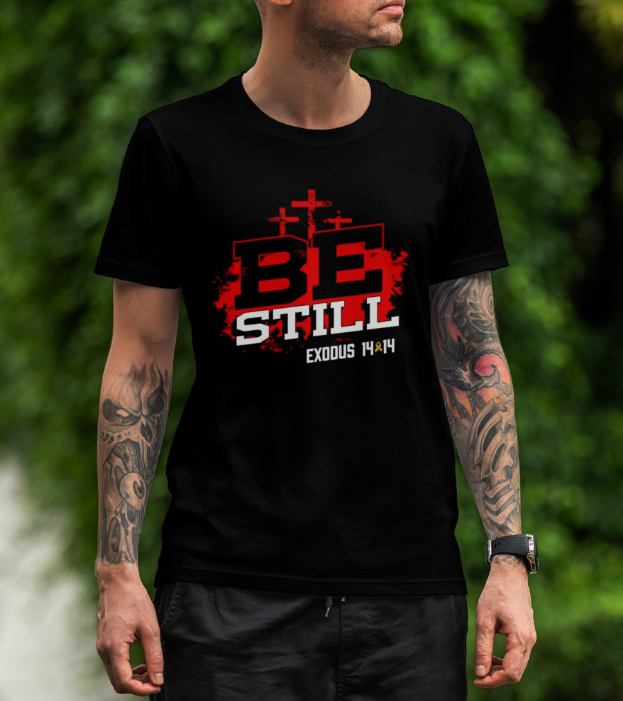 Be Still Exodus 14 14 Charity Jake Fraley T-Shirt