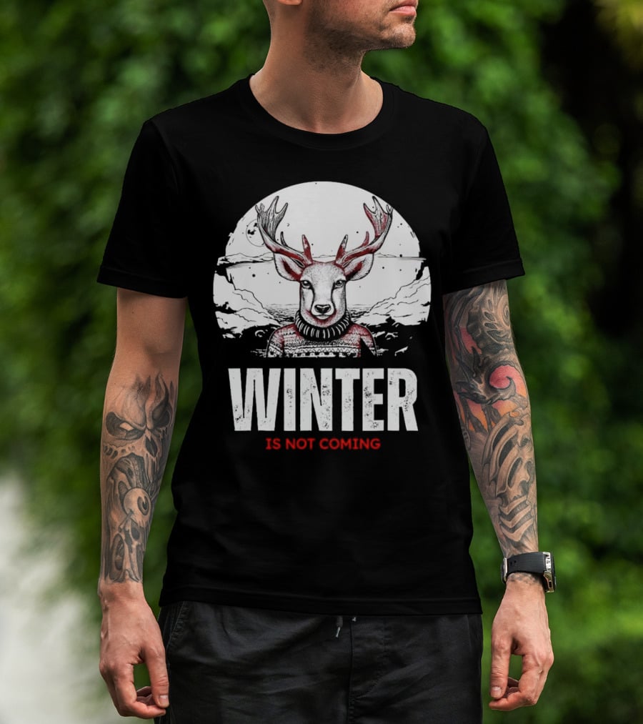 Winter Is Not Coming Deer T-Shirt