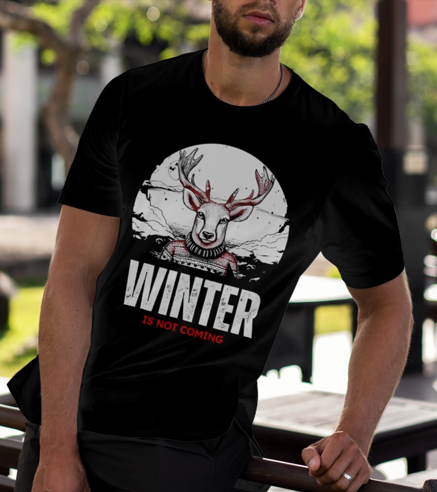 Winter Is Not Coming Deer T-Shirt