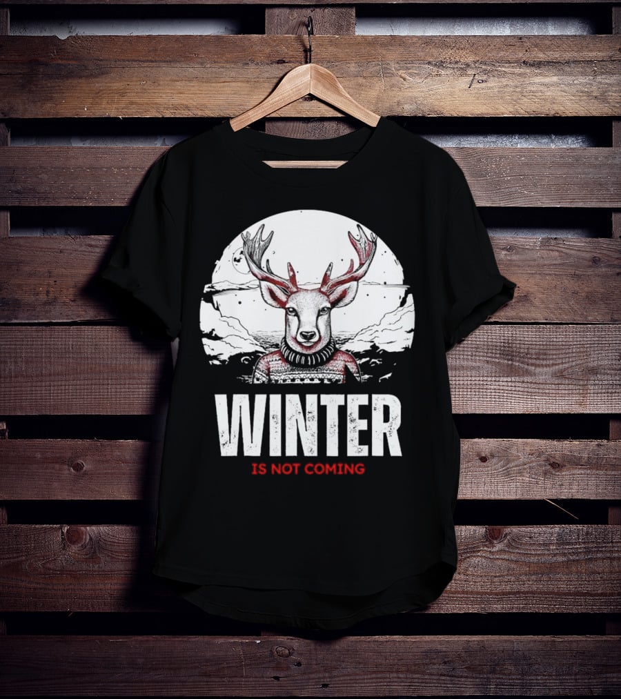 Winter Is Not Coming Deer T-Shirt