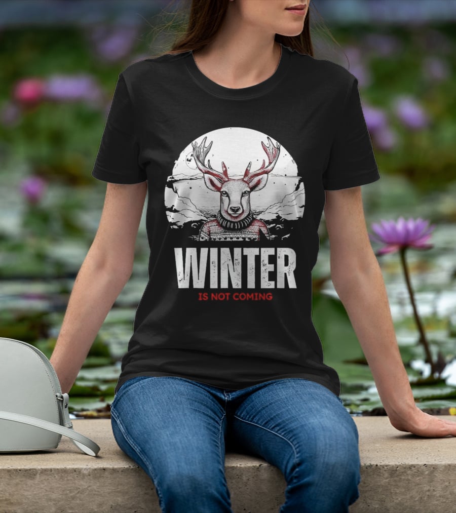 Winter Is Not Coming Deer T-Shirt