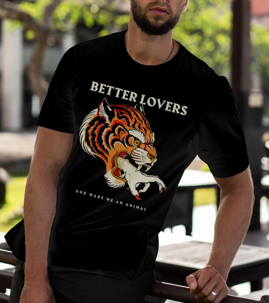 BETTER LOVERS GOD MADE ME AN ANIMAL Tiger Hand T-Shirt