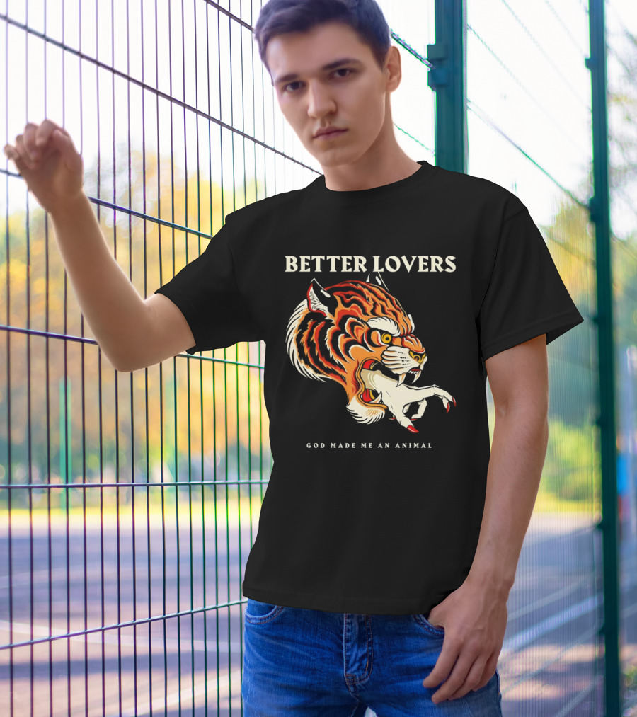 BETTER LOVERS GOD MADE ME AN ANIMAL Tiger Hand T-Shirt