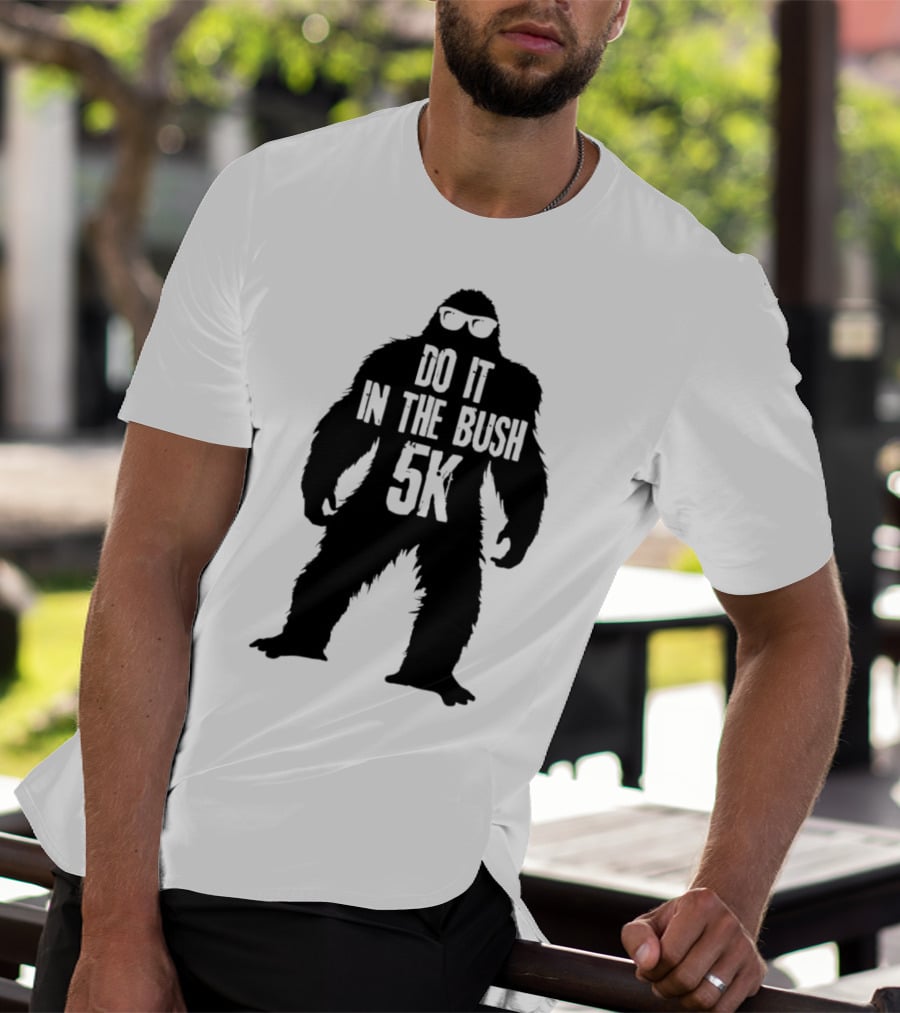 Bigfoot Do It In The Bush 5K Fun Run Event T-Shirt