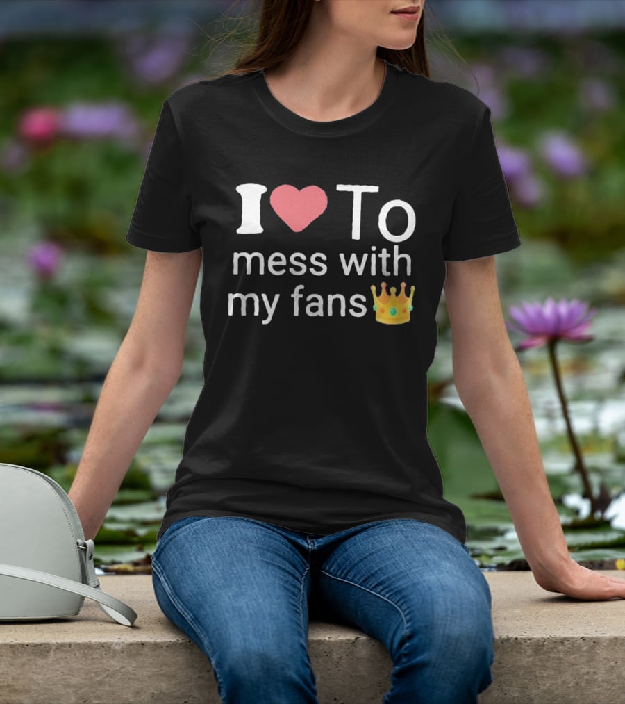 I Heart Mess With My Fans Crown Emoji T-Shirt