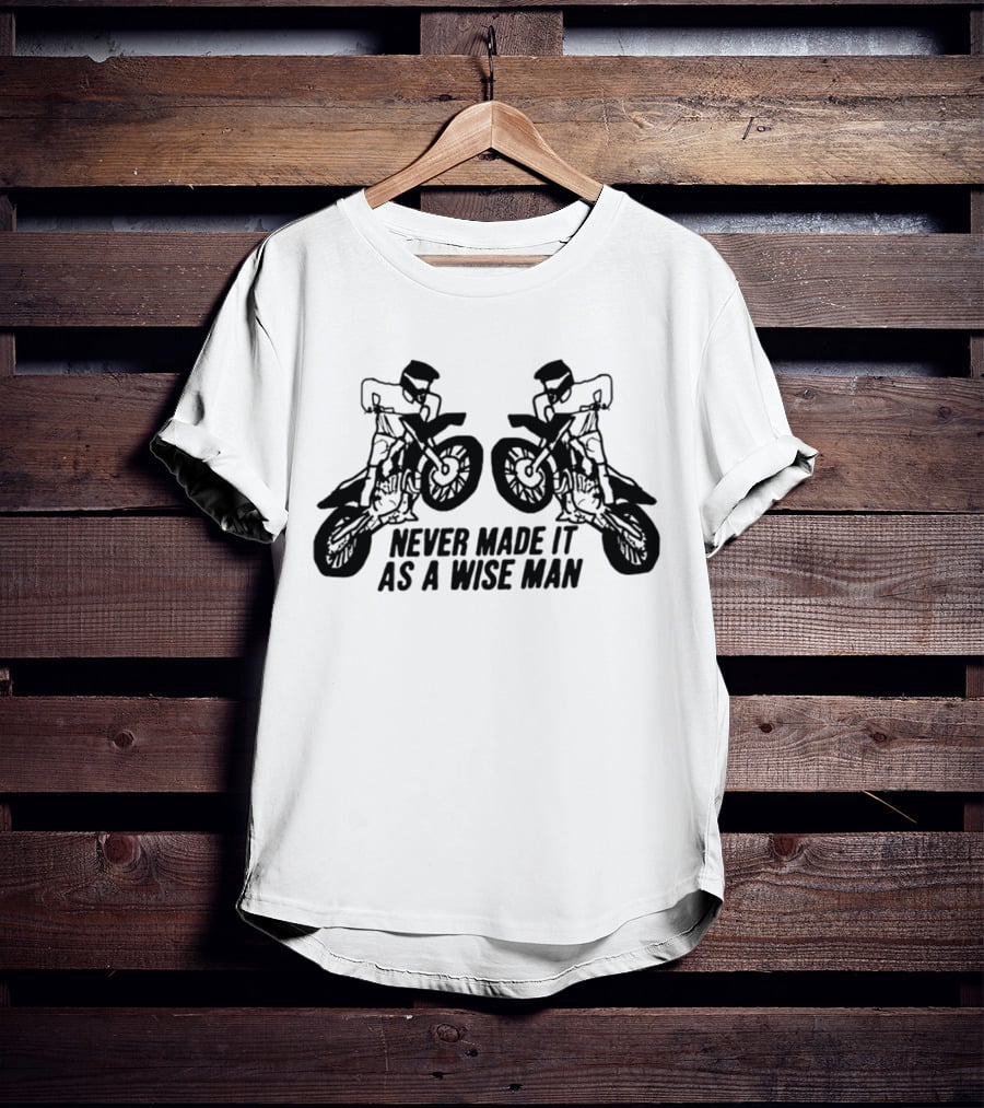 Never Made It As A Wise Man Motorcycle Stunt Reflection T-Shirt