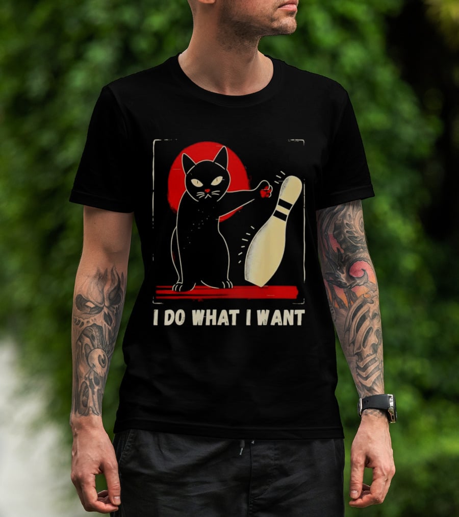 Cat Bowling I Do What I Want With Bowling Pin T-Shirt