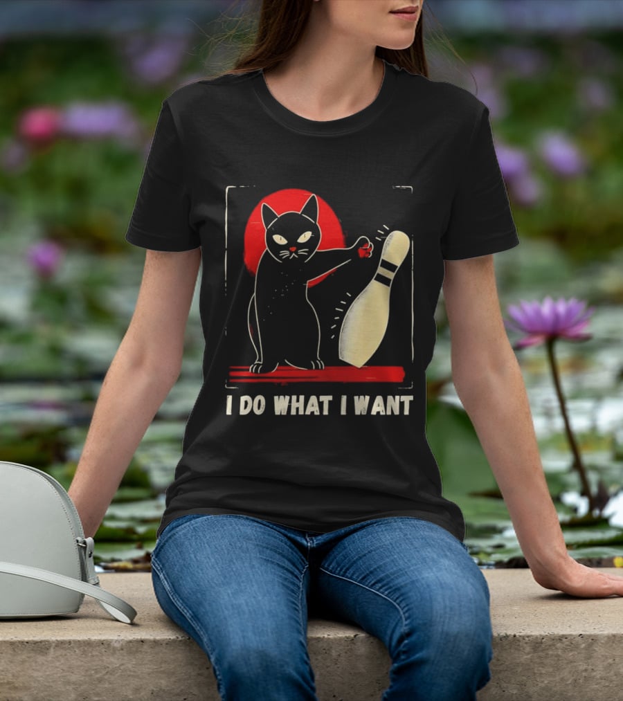 Cat Bowling I Do What I Want With Bowling Pin T-Shirt