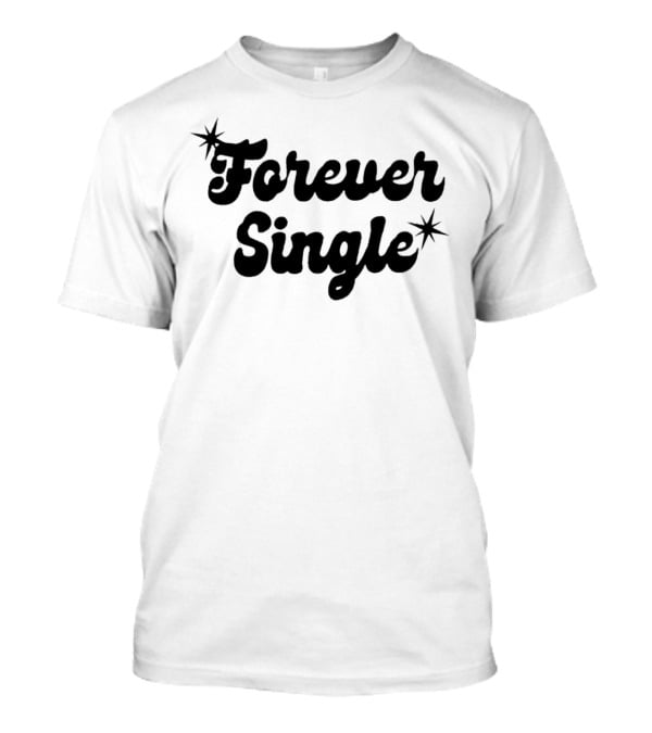 Forever Single Retro Style Text With Stars T-Shirt