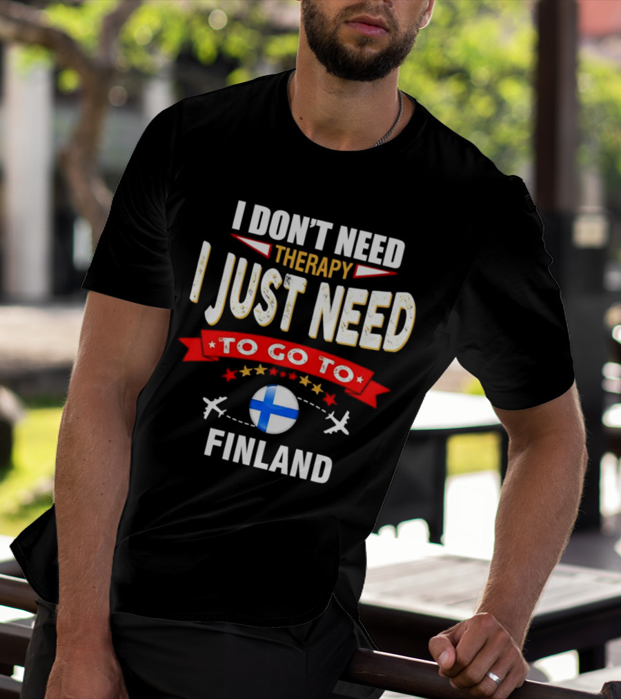 I Don't Need Therapy I Just Need To Go To Finland With Stars And Airplanes T-Shirt