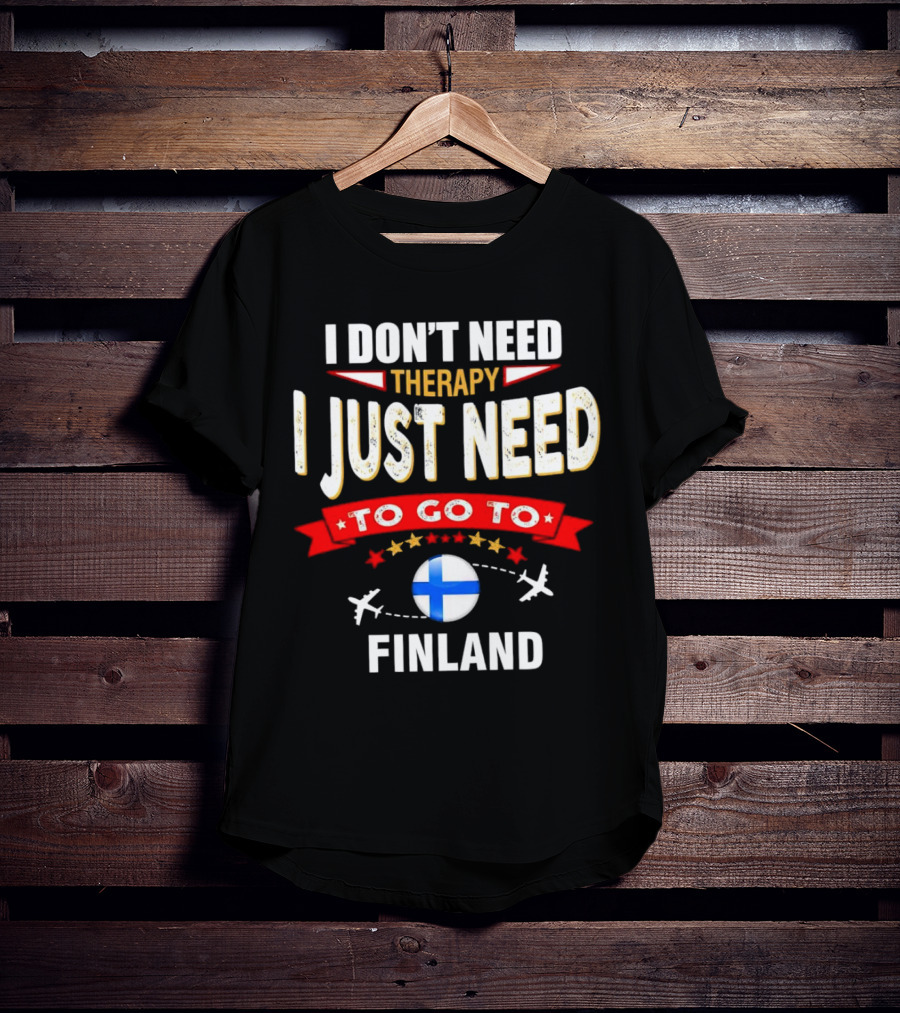 I Don't Need Therapy I Just Need To Go To Finland With Stars And Airplanes T-Shirt