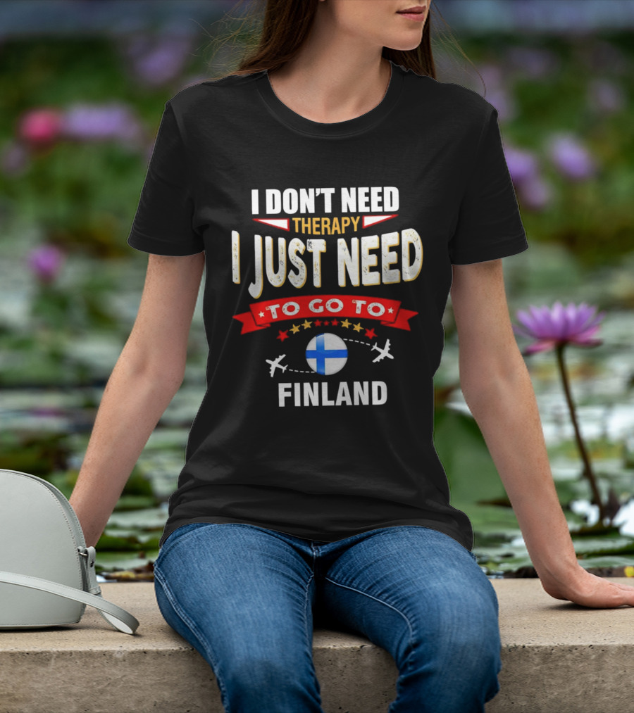 I Don't Need Therapy I Just Need To Go To Finland With Stars And Airplanes T-Shirt