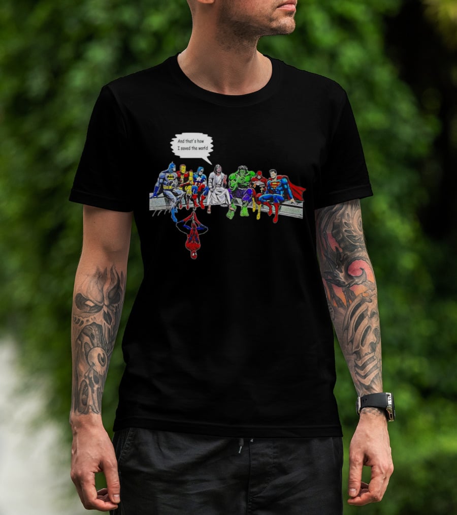 Jesus And Superheroes Including Batman And Superman And That’s How I Saved The World T-Shirt