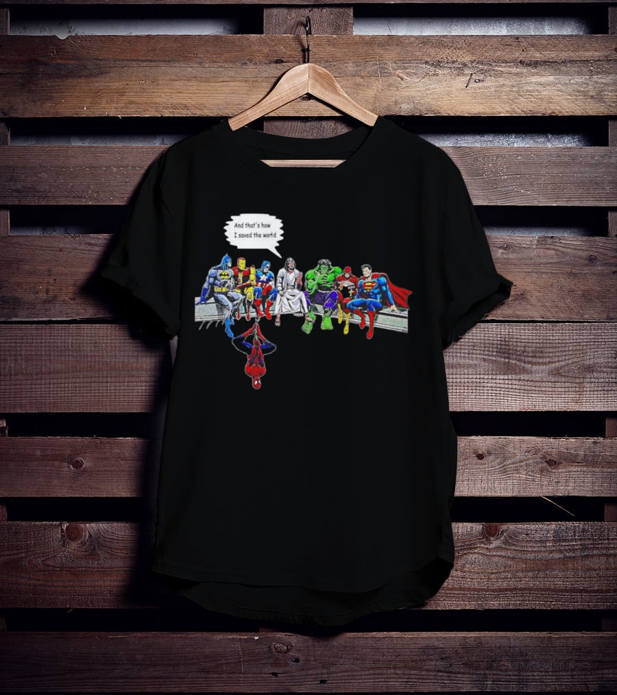 Jesus And Superheroes Including Batman And Superman And That’s How I Saved The World T-Shirt