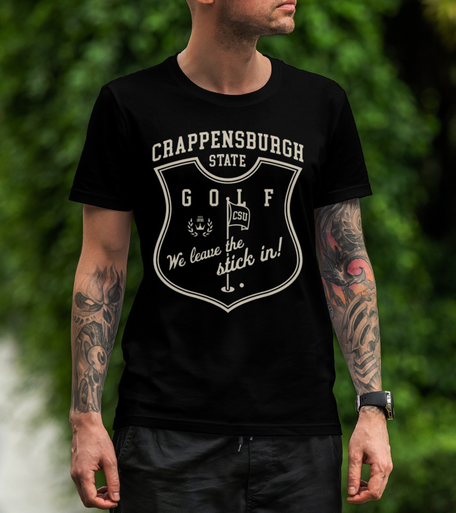 Crappensburgh State Golf CSU We Leave The Stick In Crest Badge T-Shirt